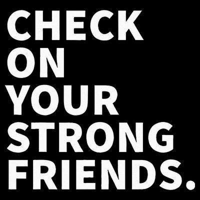 Check On Your Strong Friends Mental Health T-Shirt