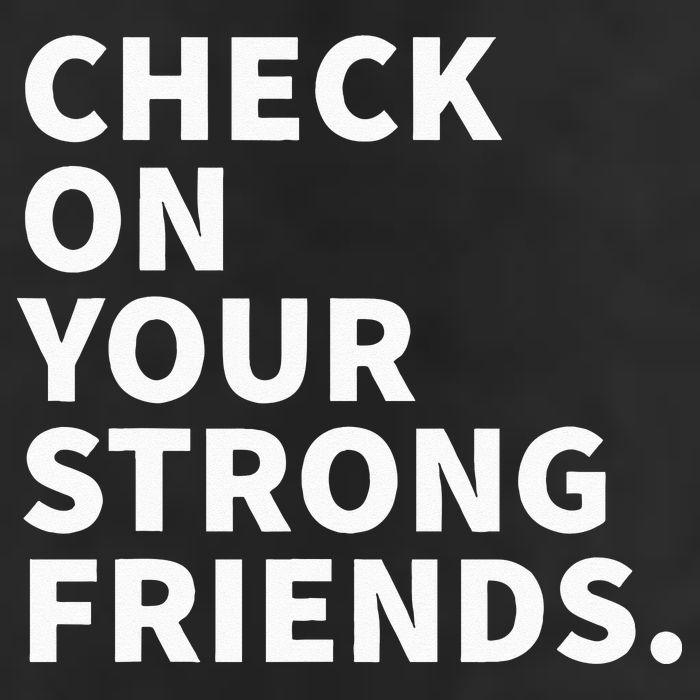 Check On Your Strong Friends Mental Health 11oz C Handle Ceramic Mug
