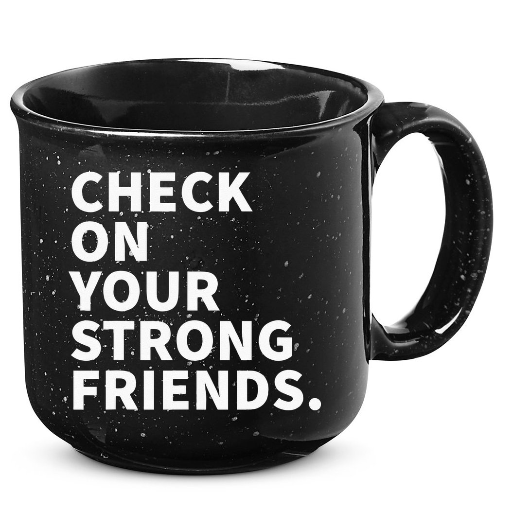Check On Your Strong Friends Mental Health 15oz Campfire Ceramic Mug