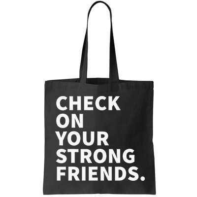 Check On Your Strong Friends Mental Health Bag