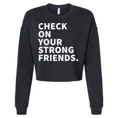 Check On Your Strong Friends Mental Health Cropped Pullover Crew