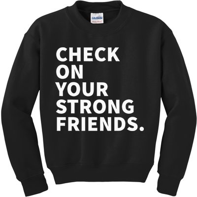 Check On Your Strong Friends Mental Health Kids Sweatshirt