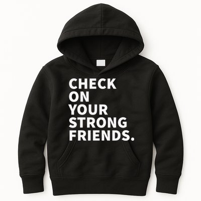 Check On Your Strong Friends Mental Health Kids Hoodie