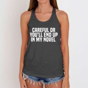 Careful Or Youll End Up In My Novel Funny Book Writer Women's Knotted Racerback Tank