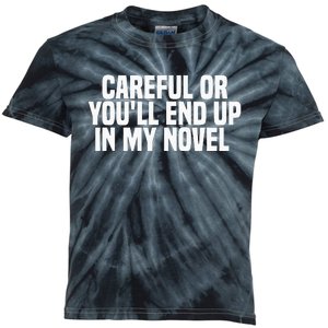 Careful Or Youll End Up In My Novel Funny Book Writer Kids Tie-Dye T-Shirt