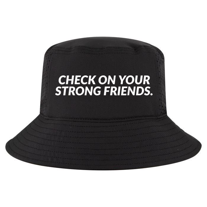 Check On Your Strong Friends Mental Health Cool Comfort Performance Bucket Hat