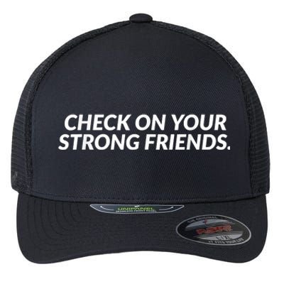 Check On Your Strong Friends Mental Health Flexfit Unipanel Trucker Cap