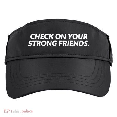 Check On Your Strong Friends Mental Health Adult Drive Performance Visor