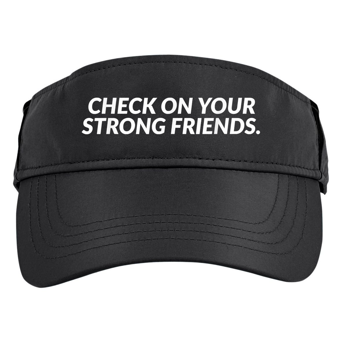 Check On Your Strong Friends Mental Health Adult Drive Performance Visor