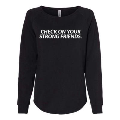 Check On Your Strong Friends Mental Health Womens California Wash Sweatshirt