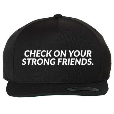 Check On Your Strong Friends Mental Health Wool Snapback Cap