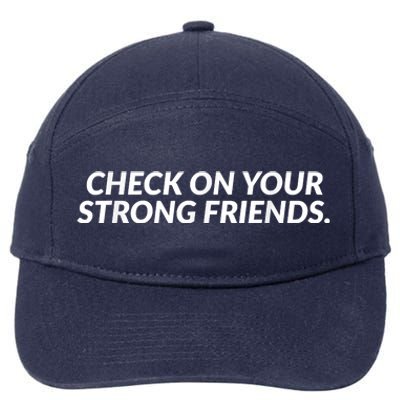 Check On Your Strong Friends Mental Health 7-Panel Snapback Hat