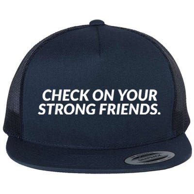 Check On Your Strong Friends Mental Health Flat Bill Trucker Hat