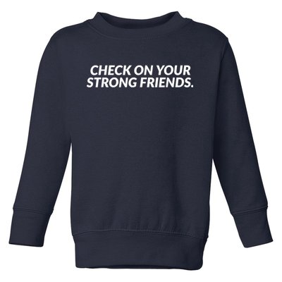 Check On Your Strong Friends Mental Health Toddler Sweatshirt