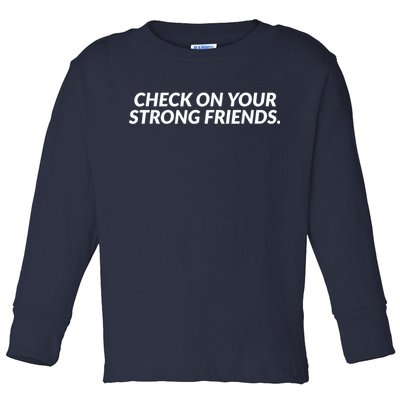 Check On Your Strong Friends Mental Health Toddler Long Sleeve Shirt