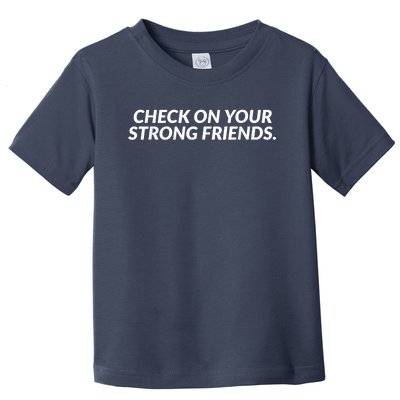 Check On Your Strong Friends Mental Health Toddler T-Shirt