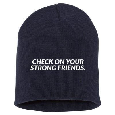 Check On Your Strong Friends Mental Health Short Acrylic Beanie