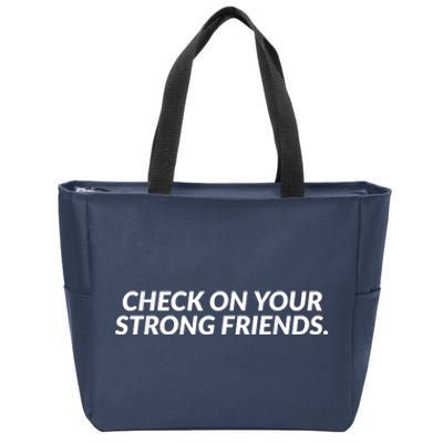 Check On Your Strong Friends Mental Health Zip Tote Bag