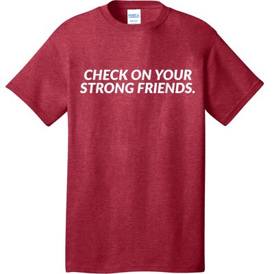 Check On Your Strong Friends Mental Health T-Shirt