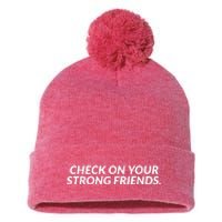 Check On Your Strong Friends Mental Health Pom Pom 12in Knit Beanie