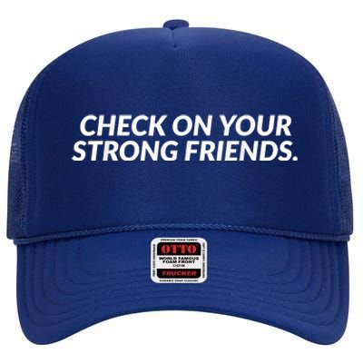 Check On Your Strong Friends Mental Health High Crown Mesh Back Trucker Hat