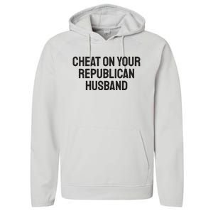 Cheat On Your Republican Husband Performance Fleece Hoodie