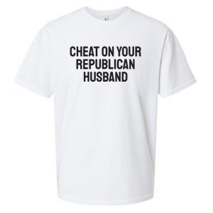 Cheat On Your Republican Husband Sueded Cloud Jersey T-Shirt