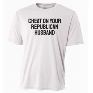 Cheat On Your Republican Husband Cooling Performance Crew T-Shirt