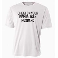 Cheat On Your Republican Husband Cooling Performance Crew T-Shirt