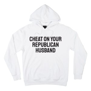 Cheat On Your Republican Husband Hoodie