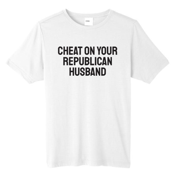 Cheat On Your Republican Husband Tall Fusion ChromaSoft Performance T-Shirt