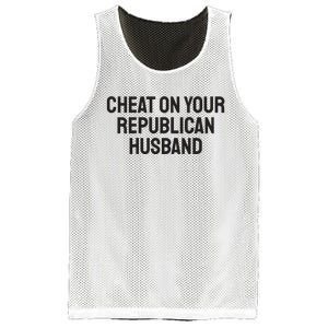 Cheat On Your Republican Husband Mesh Reversible Basketball Jersey Tank