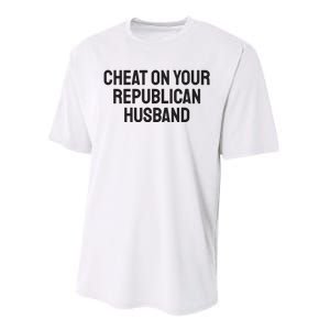 Cheat On Your Republican Husband Performance Sprint T-Shirt