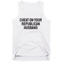 Cheat On Your Republican Husband Tank Top