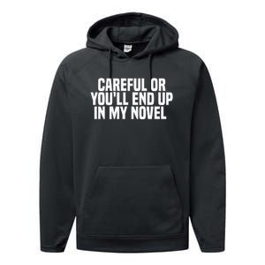 Careful Or Youll End Up In My Novel Funny Book Writer Performance Fleece Hoodie