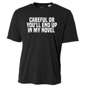 Careful Or Youll End Up In My Novel Funny Book Writer Cooling Performance Crew T-Shirt