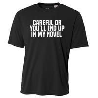 Careful Or Youll End Up In My Novel Funny Book Writer Cooling Performance Crew T-Shirt