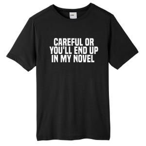 Careful Or Youll End Up In My Novel Funny Book Writer Tall Fusion ChromaSoft Performance T-Shirt