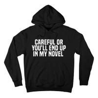 Careful Or Youll End Up In My Novel Funny Book Writer Tall Hoodie