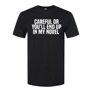 Careful Or Youll End Up In My Novel Funny Book Writer Softstyle CVC T-Shirt