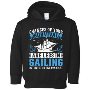 Chances Of Your Survival Are Less In Sailing But Hey Its Premium Toddler Hoodie