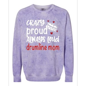 Crazy Proud Always Loud Drumline Mom Mothers Day Colorblast Crewneck Sweatshirt