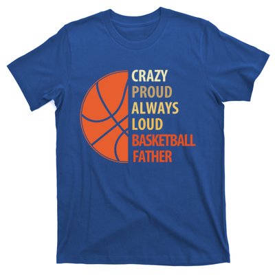 Crazy Proud Always Loud Basketball Father Gift T-Shirt