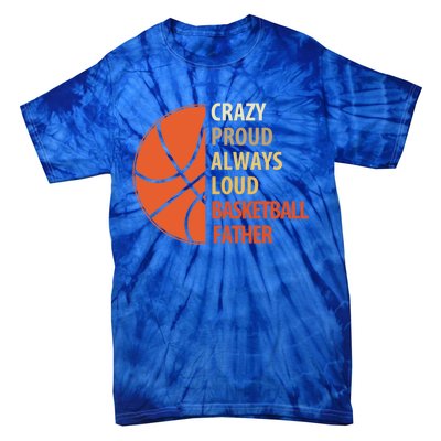 Crazy Proud Always Loud Basketball Father Gift Tie-Dye T-Shirt