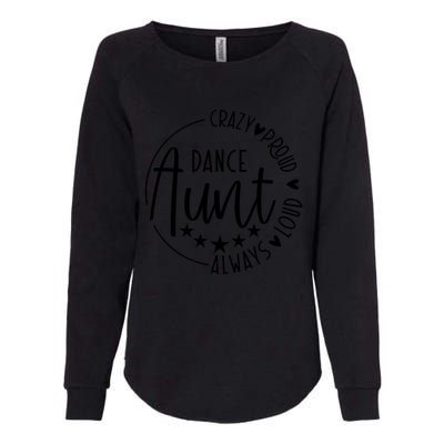 Crazy Proud Always Loud Dance Aunt Womens California Wash Sweatshirt