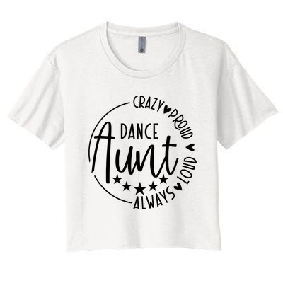 Crazy Proud Always Loud Dance Aunt Women's Crop Top Tee