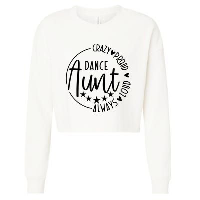 Crazy Proud Always Loud Dance Aunt Cropped Pullover Crew