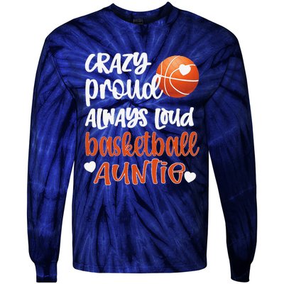 Crazy Proud Always Loud Basketball Auntie Basketball Aunt Tie-Dye Long Sleeve Shirt