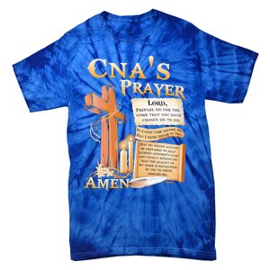 Cna’S Prayer A Lord Prepare Me For The Work That You Have Gift Tie-Dye T-Shirt