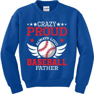 Crazy Proud Always Loud Baseball Father Gift Kids Sweatshirt